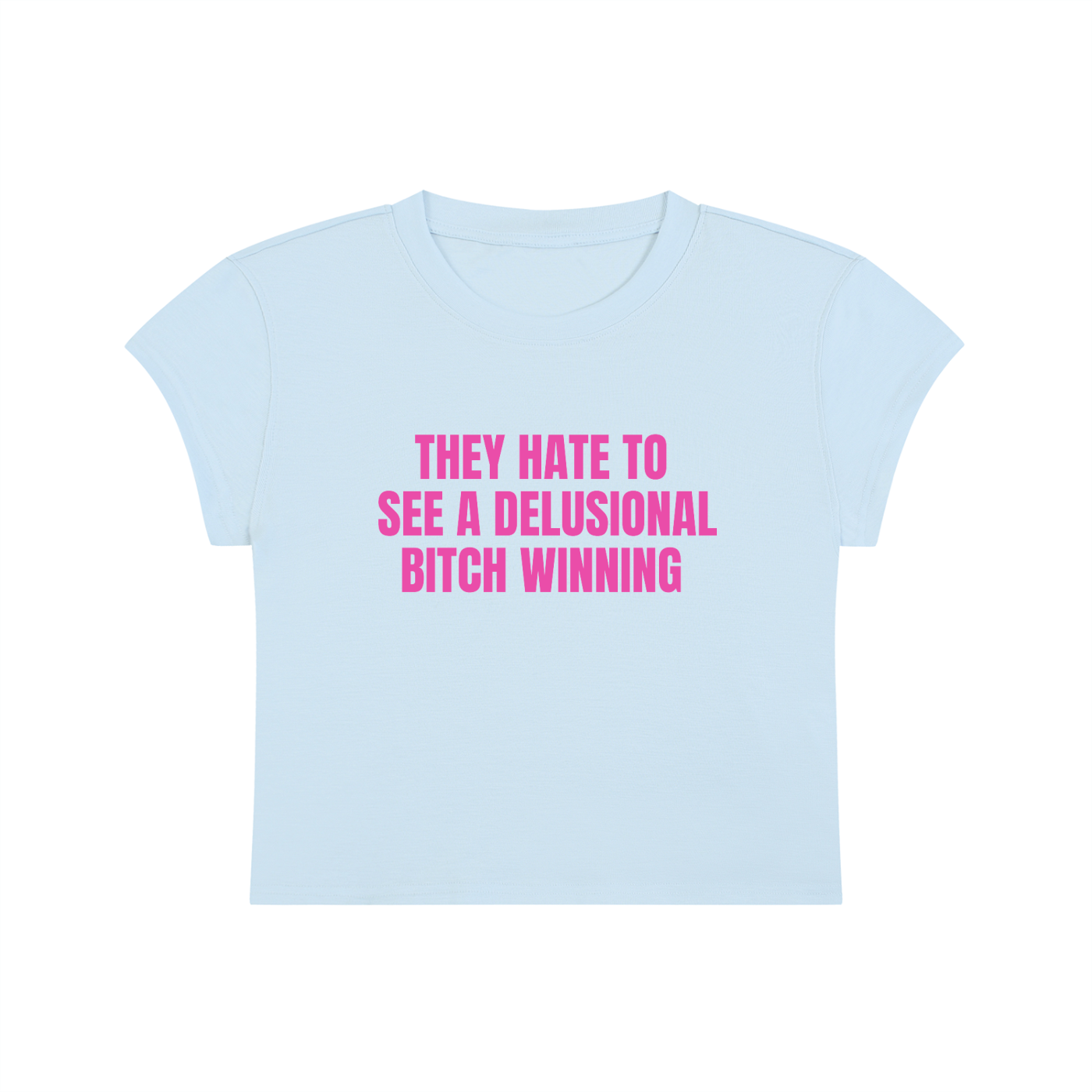 They Hate To See A Delusional Bitch Winning Cropped T-Shirt