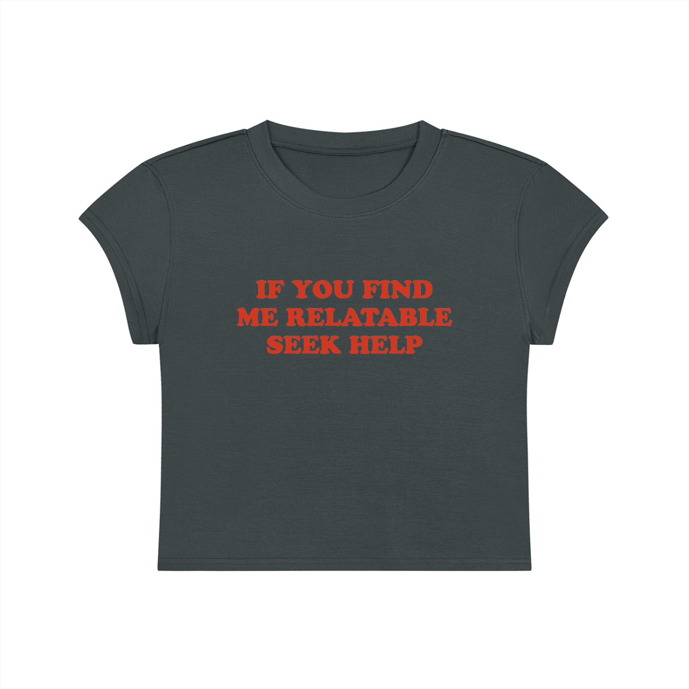 If You Find Me Relatable Seek Help Cropped T-Shirt