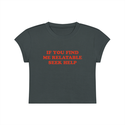 If You Find Me Relatable Seek Help Cropped T-Shirt