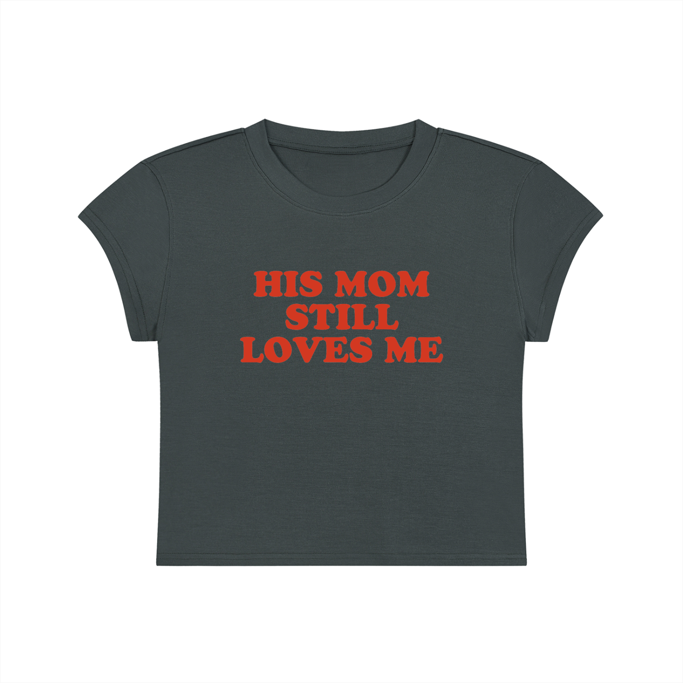 His Mom Still Loves Me Cropped T-Shirt