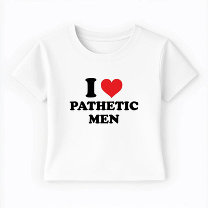 I love pathetic men Baby Tee Lolita Sinz Mein Shop