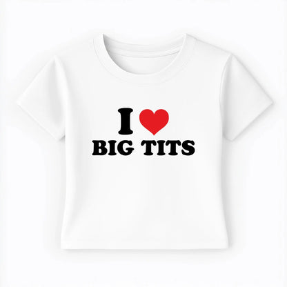 I love big tits Baby Tee Lolita Sinz Mein Shop