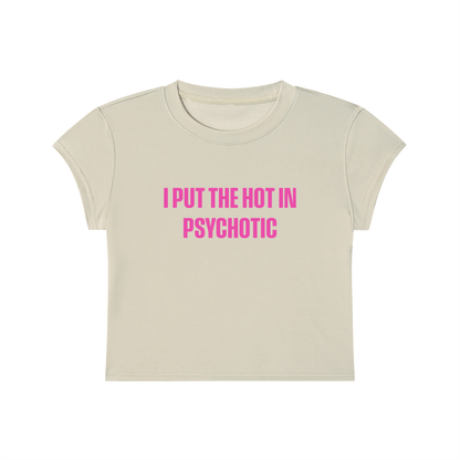 I Put The Hot In Psychotic Cropped T-Shirt