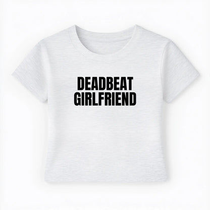 deadbeat girlfriend Baby Tee - Lolita Sinz