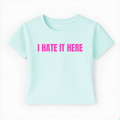 I hate it here Baby Tee - Lolita Sinz