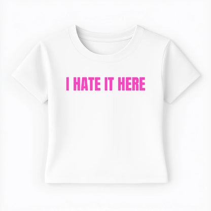 I hate it here Baby Tee - Lolita Sinz