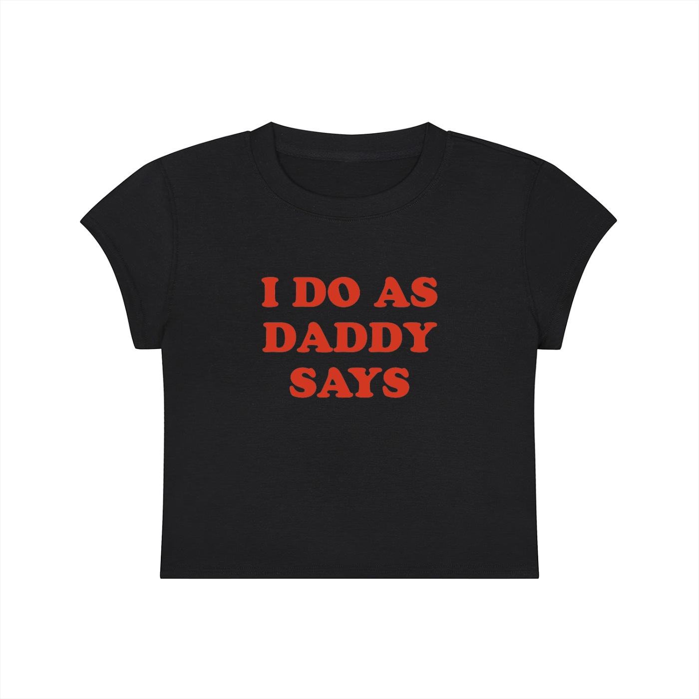 I Do As Daddy Says Cropped T-Shirt