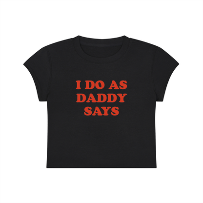 I Do As Daddy Says Cropped T-Shirt