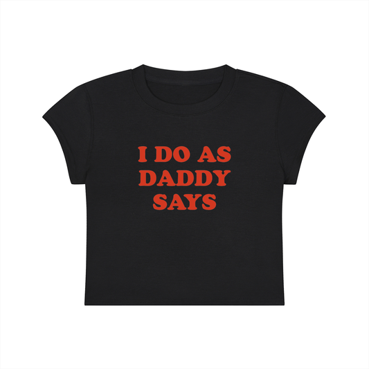I Do As Daddy Says Cropped T-Shirt