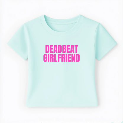 deadbeat girlfriend Baby Tee - Lolita Sinz