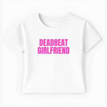 deadbeat girlfriend Baby Tee - Lolita Sinz