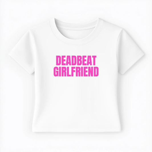 deadbeat girlfriend Baby Tee - Lolita Sinz