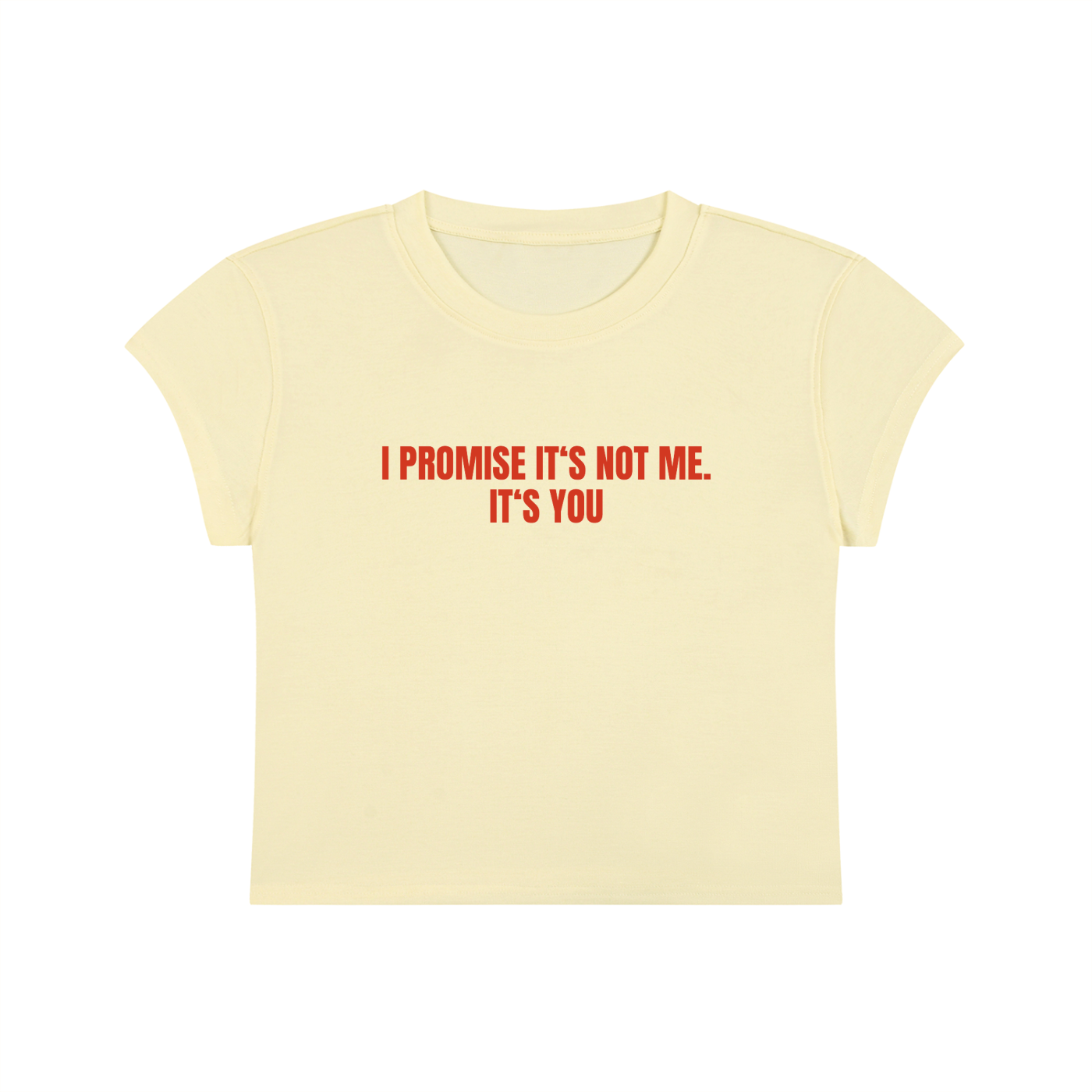 I Promise It's Not Me. It's You Cropped T-Shirt