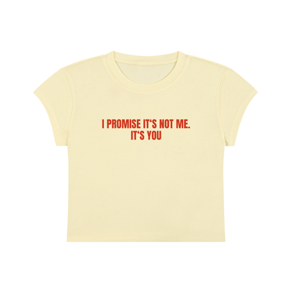 I Promise It's Not Me. It's You Cropped T-Shirt