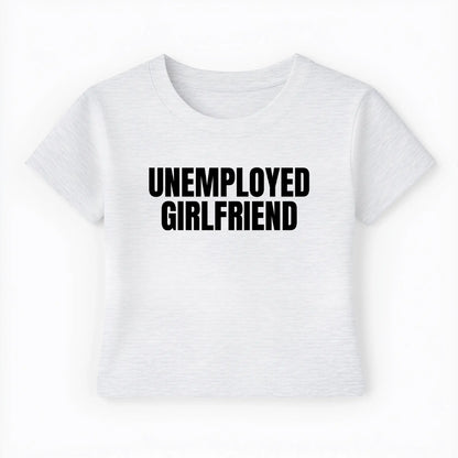 unemployed girlfriend Baby Tee - Lolita Sinz