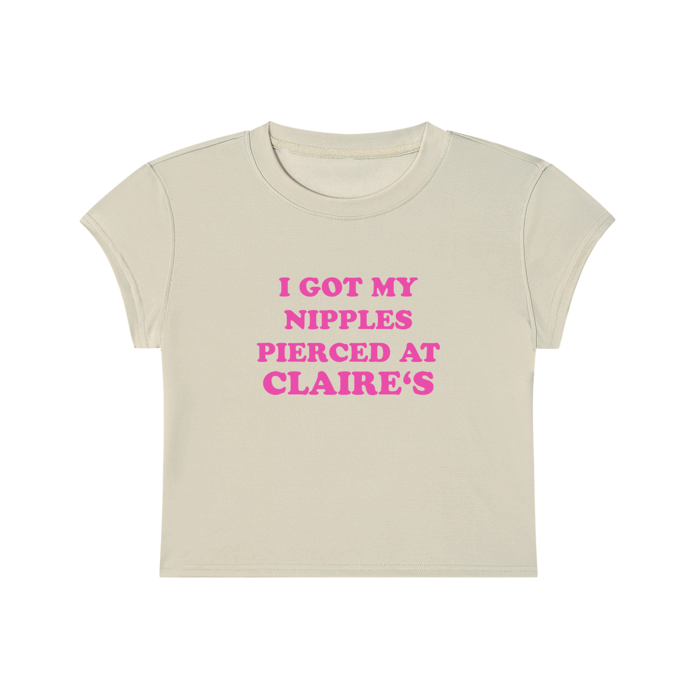 I Got My Nipples Pierced At Claire's Cropped T-Shirt