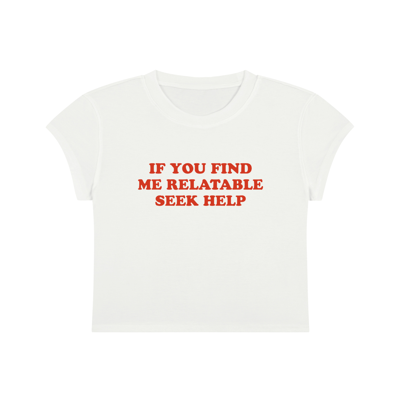If You Find Me Relatable Seek Help Cropped T-Shirt
