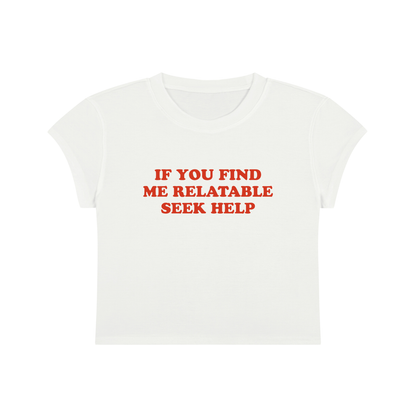 If You Find Me Relatable Seek Help Cropped T-Shirt