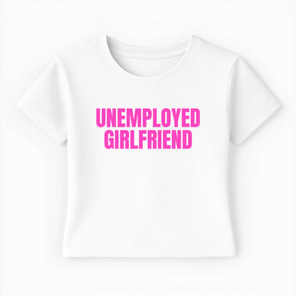 unemployed girlfriend Baby Tee - Lolita Sinz