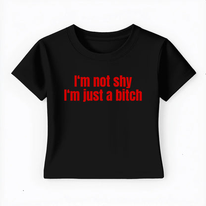 I'm not shy I'm just a bitch Baby Tee - Lolita Sinz