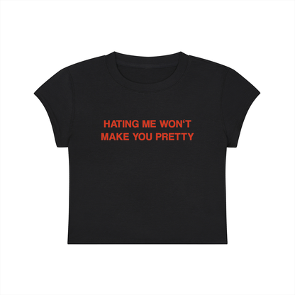 Hating Me Won't Make You Pretty Cropped T-Shirt