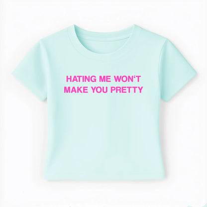 hating me won't make you pretty Baby Tee - Lolita Sinz
