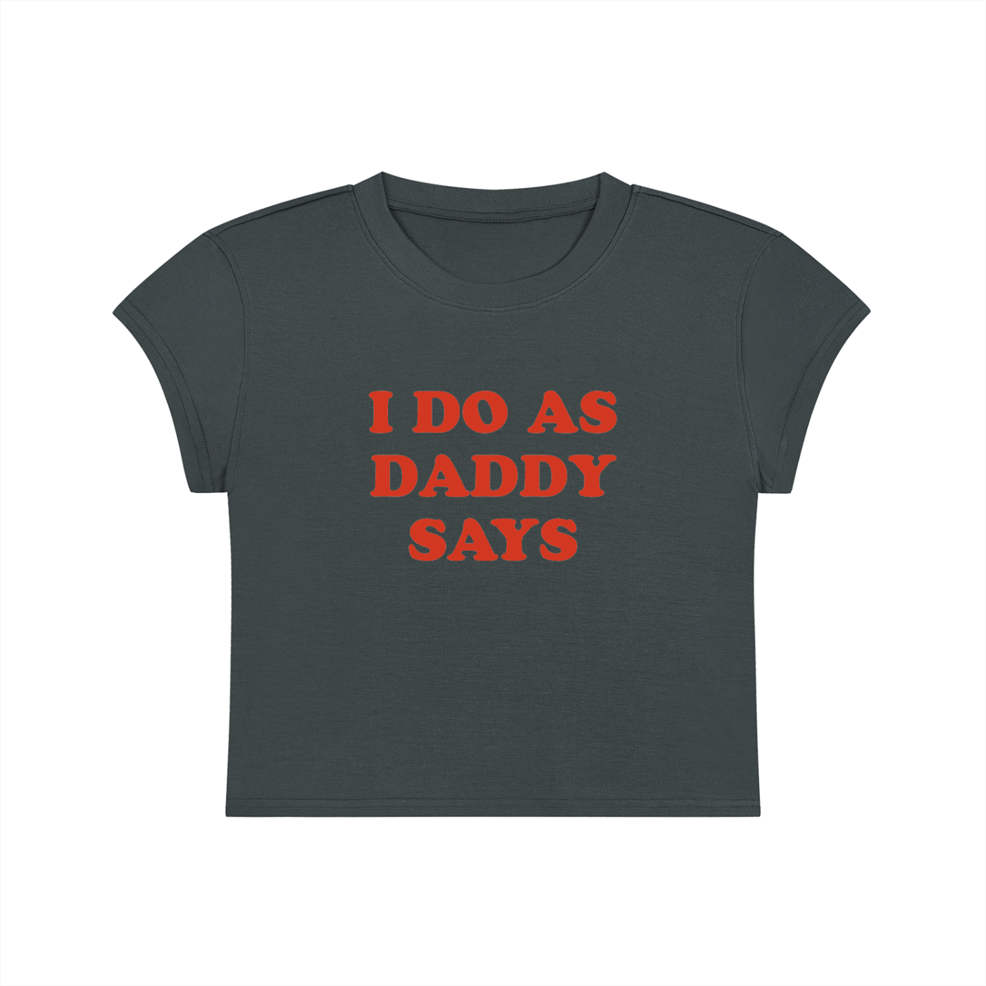 I Do As Daddy Says Cropped T-Shirt