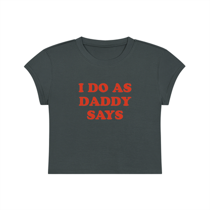 I Do As Daddy Says Cropped T-Shirt