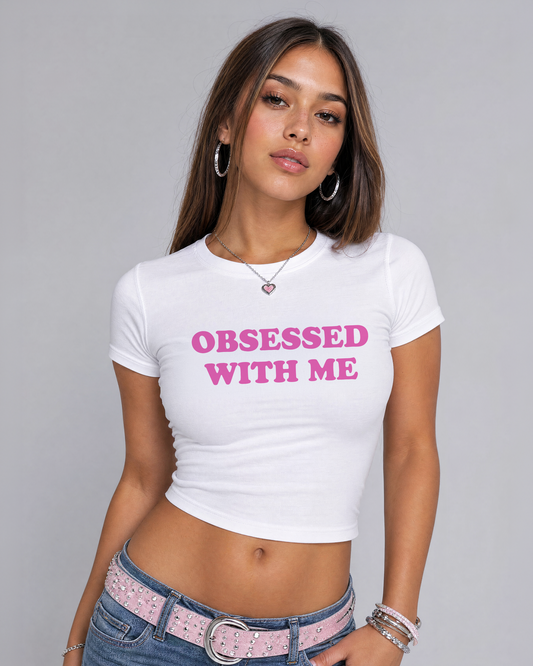 obsessed with me cropped Baby Tee