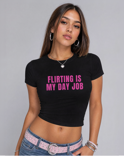 flirting is my day job cropped Baby Tee