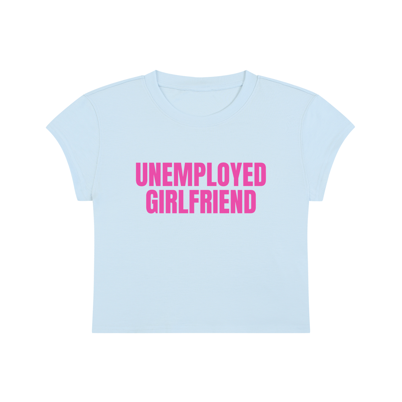 Unemployed Girlfriend Cropped T-Shirt
