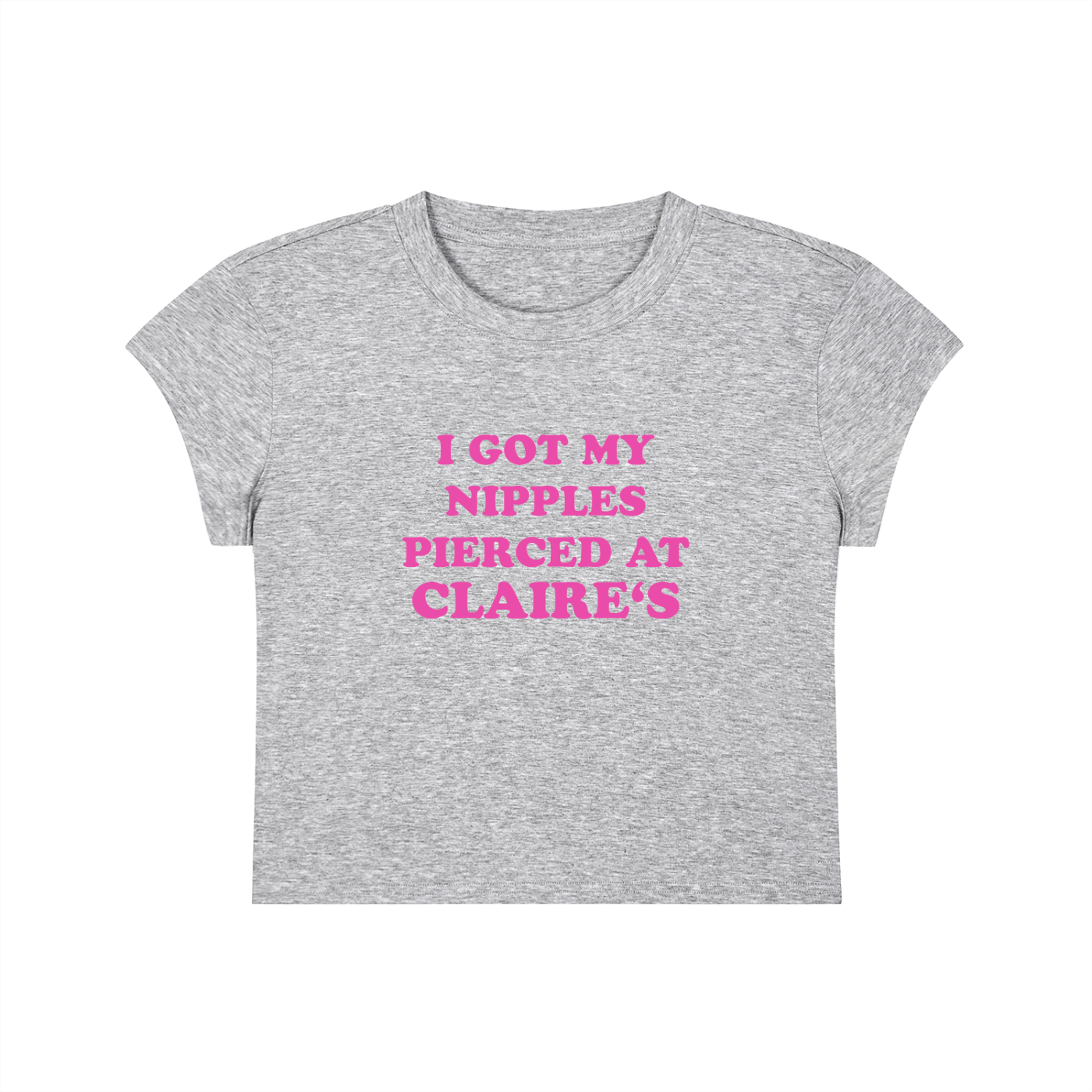 I Got My Nipples Pierced At Claire's Cropped T-Shirt