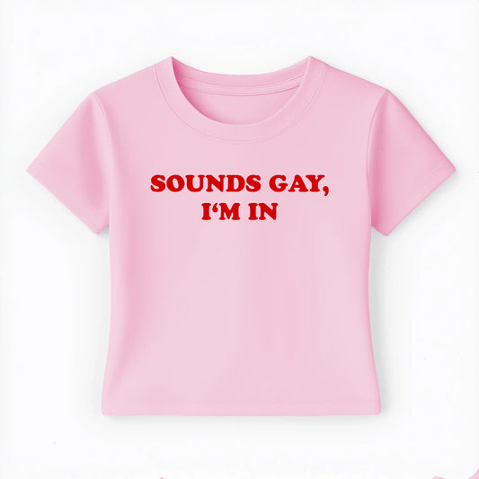 sounds gay I'm in Baby Tee Lolita Sinz Mein Shop