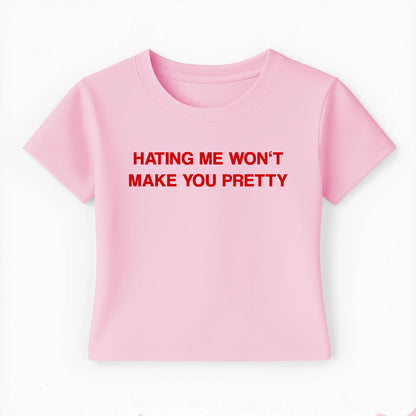 hating me won't make you pretty Baby Tee - Lolita Sinz