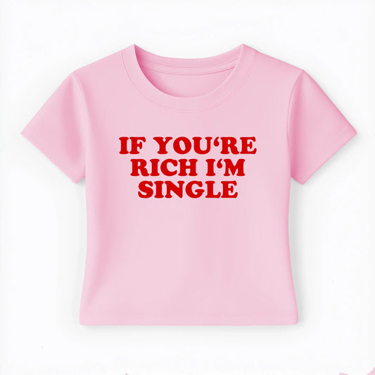 if you're rich I'm single Baby Tee - Lolita Sinz