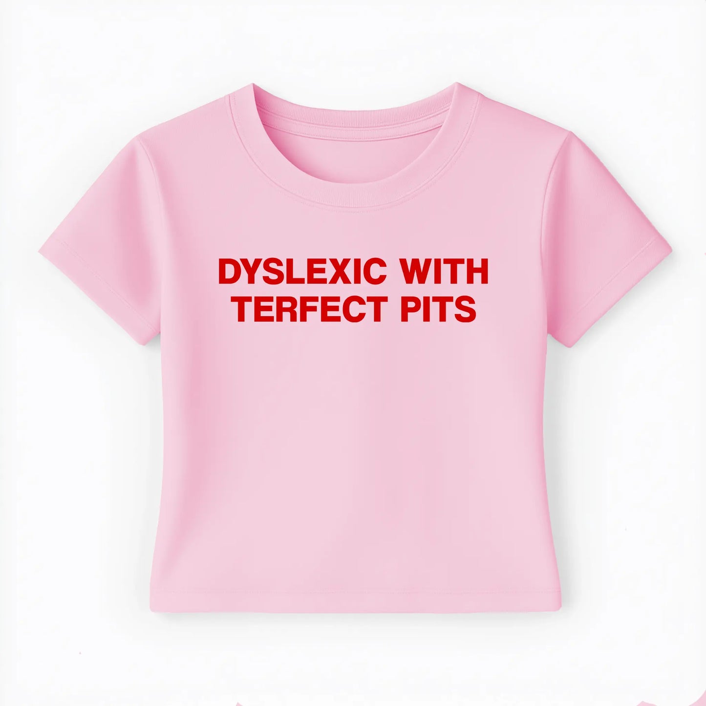 dyslexic with terfect pits Baby Tee - Lolita Sinz