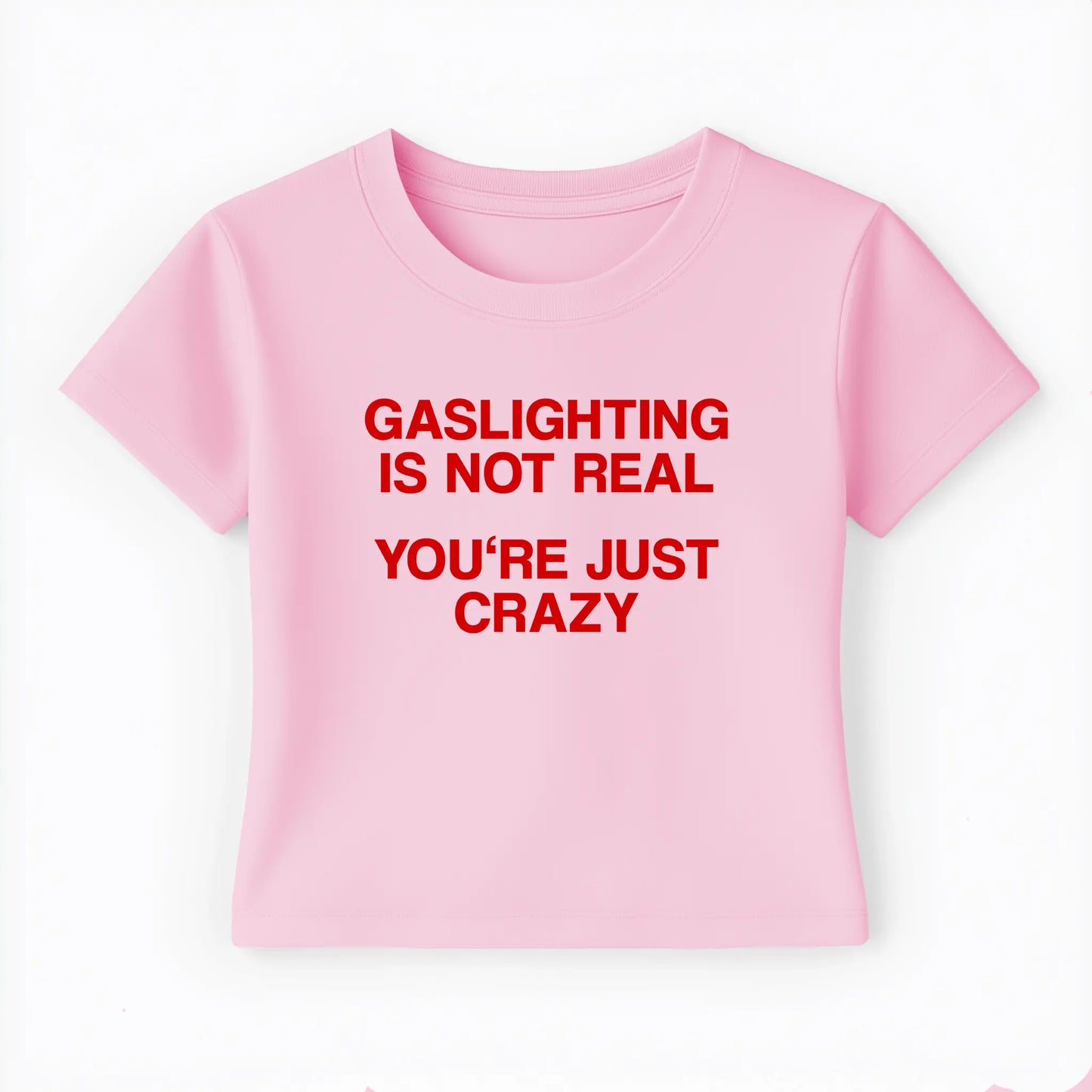gaslighting is not real you're just crazy Baby Tee Lolita Sinz Mein Shop