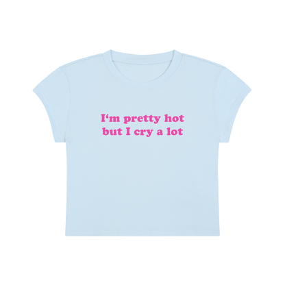 I'm Pretty But I Cry A Lot Cropped T-Shirt