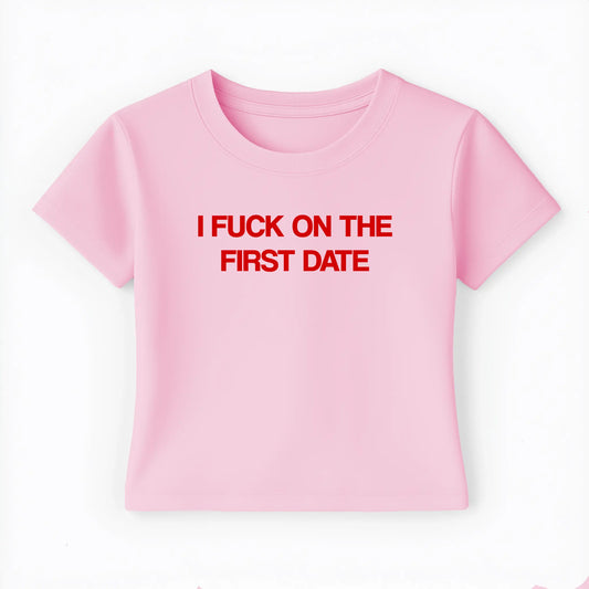 I fuck on the first date Baby Tee - Lolita Sinz