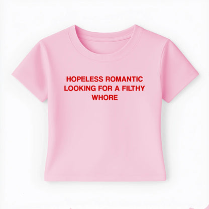 hopeless romantic looking for a filthy whore Baby Tee - Lolita Sinz