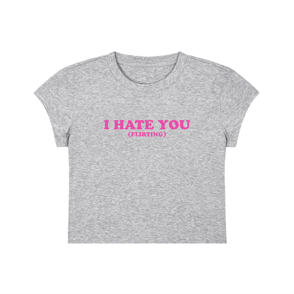I Hate You (Flirting) Cropped T-Shirt
