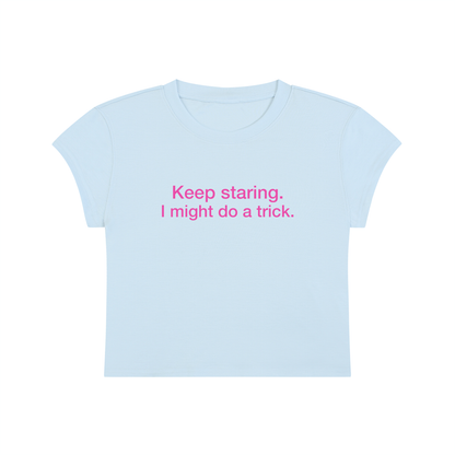 Keep Staring I Might Do A Trick Cropped T-Shirt