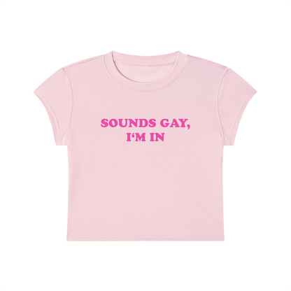 Sounds Gay I'm In Cropped T-Shirt