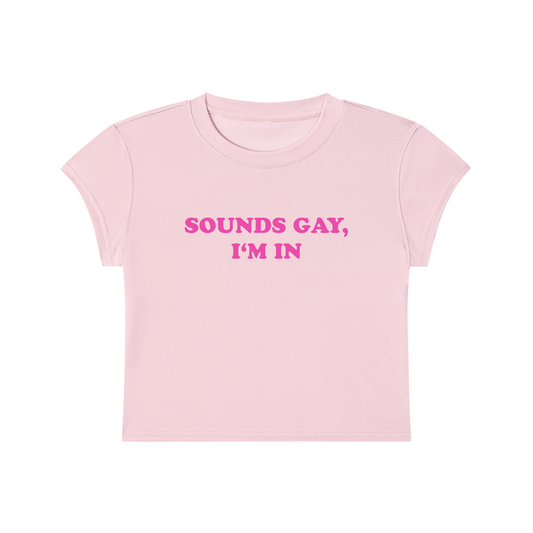 Sounds Gay I'm In Cropped T-Shirt