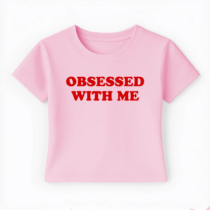 obsessed with me Baby Tee - Lolita Sinz