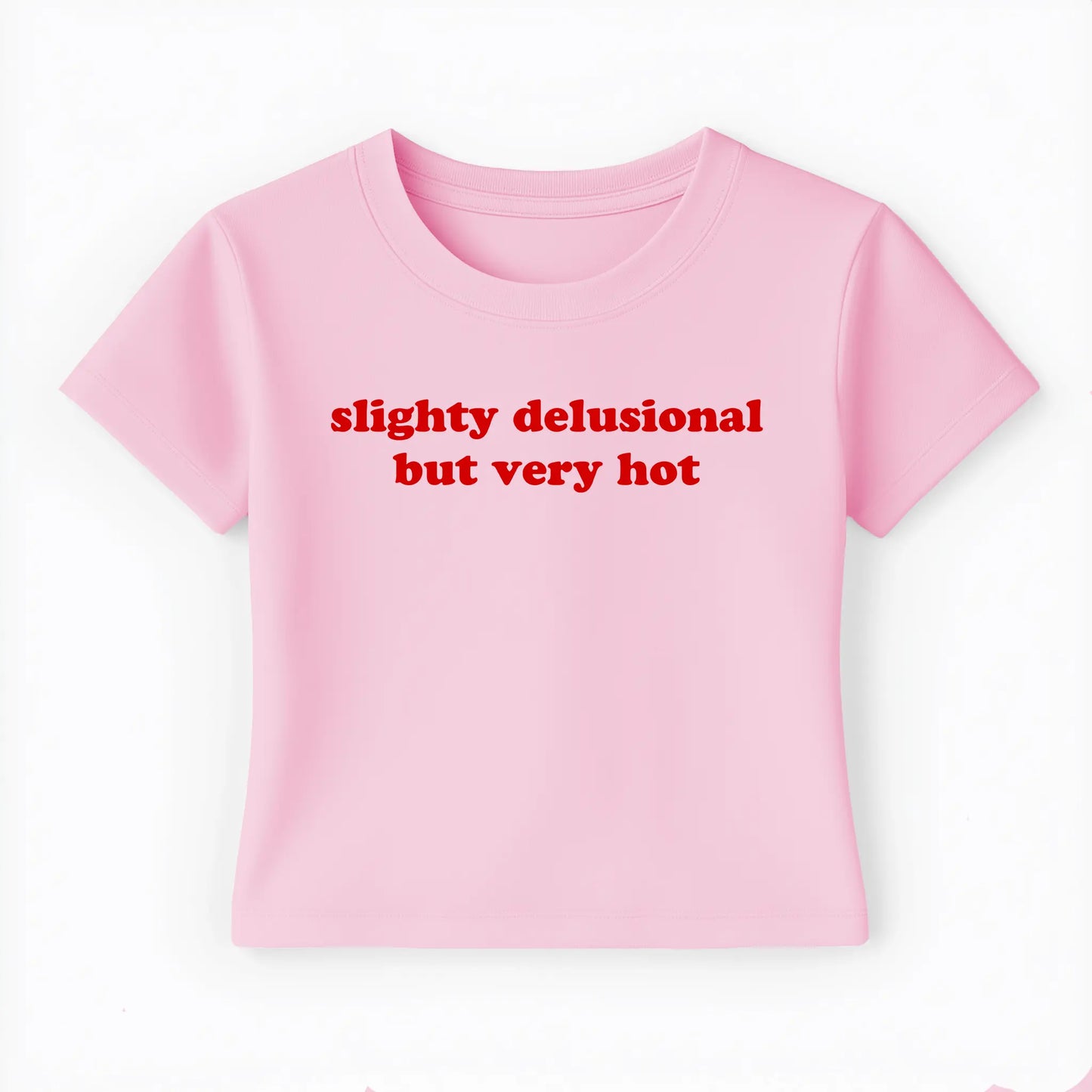 slightly delusional but very hot Baby Tee - Lolita Sinz