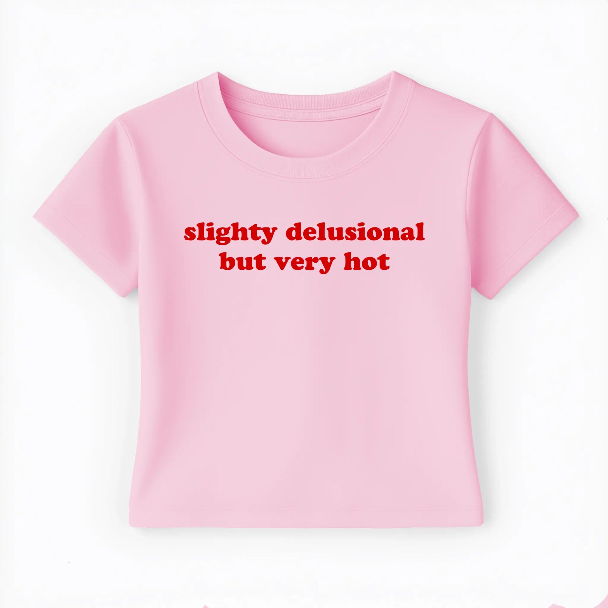 slightly delusional but very hot Baby Tee - Lolita Sinz