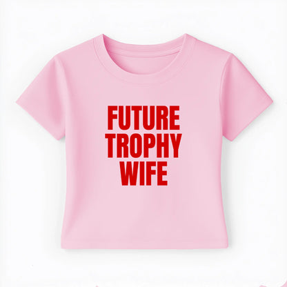 future trophy wife Baby Tee - Lolita Sinz