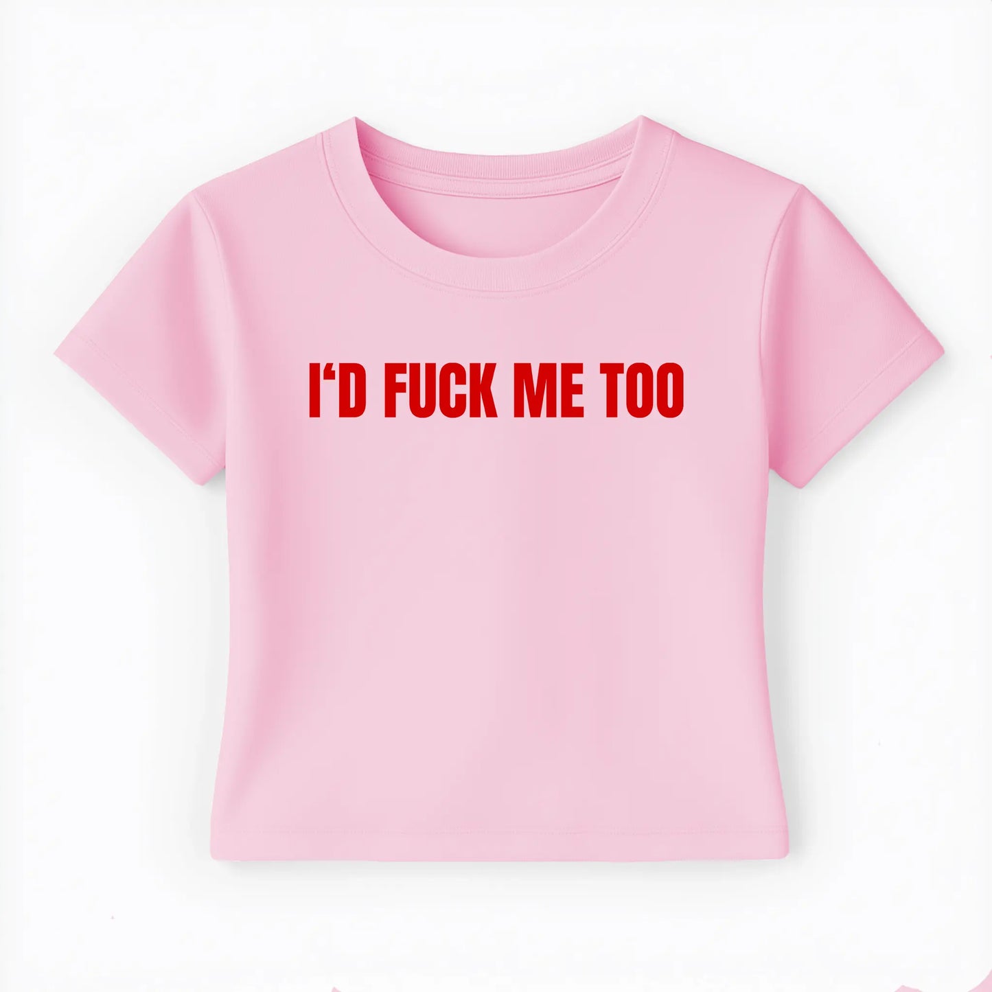 I'd fuck me too Baby Tee - Lolita Sinz