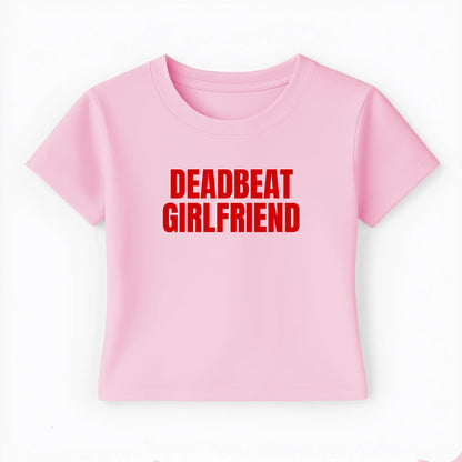 deadbeat girlfriend Baby Tee - Lolita Sinz